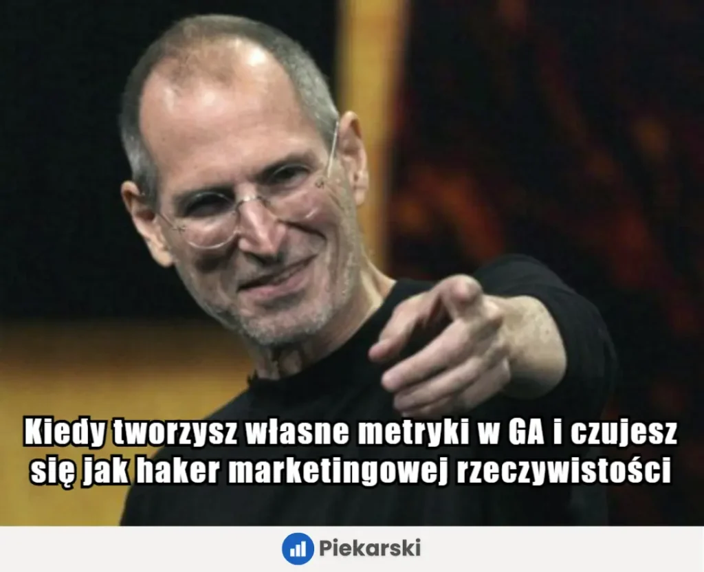 Mem Steve Jobs: satysfakcja marketera z tworzenia niestandardowych metryk w GA4. Poczucie kontroli "hakera" rzeczywistości. Inspiracja do zaawansowanej analityki, konfiguracji zdarzeń GTM i podejmowania decyzji biznesowych w oparciu o twarde dane.